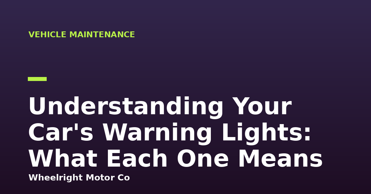 Understanding Your Car's Warning Lights: What Each One Means